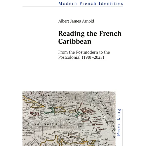 Reading the French Caribbean: From the Postmodern to the Postcolonial (1981-2025)