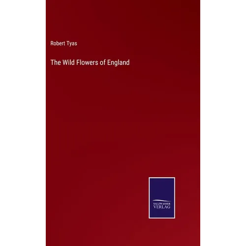 The Wild Flowers of England