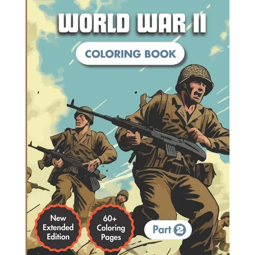 World War II Coloring Book (Part 2): Story of Second World War 30+ Coloring Pages 20+ Facts & Dates For Kids & Adults