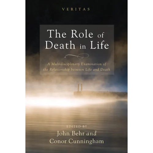 The Role of Death in Life: A Multidisciplinary Examination of the Relationship Between Life and Death