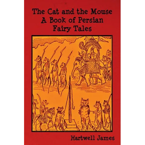 The Cat and the Mouse: A Book of Persian Fairy Tales