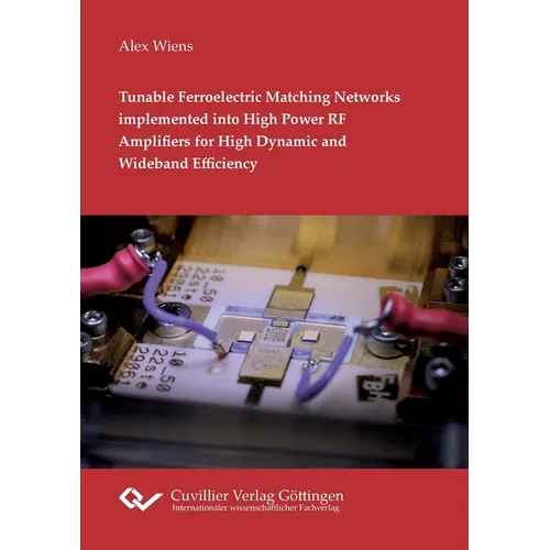 Tunable Ferroelectric Matching Networks implemented into High Power RF Amplifiers for High Dynamic and Wideband Efficiency