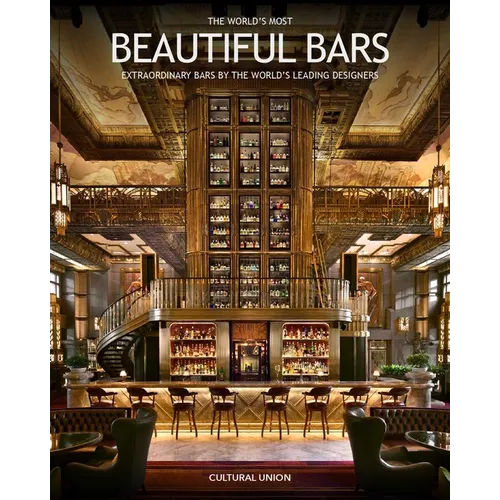 The World's Most Beautiful Bars: Extraordinary Bars by the World's Leading Interior Designers