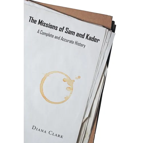 The Missions of Sam and Kader: A Complete and Accurate History