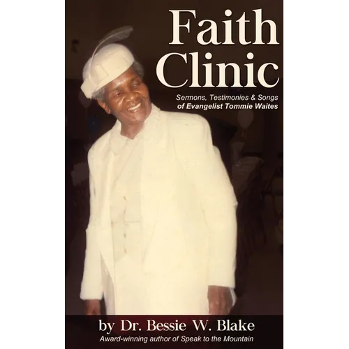 Faith Clinic: Sermons, Testimonies and Songs of Evangelist Tommie Waites
