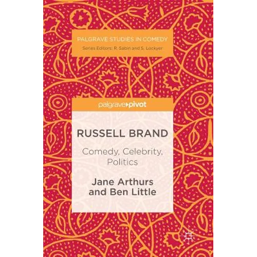 Russell Brand: Comedy, Celebrity, Politics