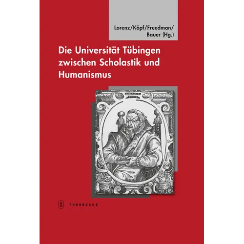 Die Universitat Tubingen Zwischen Scholastik Und Humanismus: Tubinger Bausteine Zur Landesgeschichte, Bd. 20