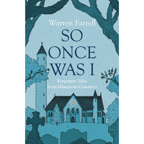 So Once Was I: Forgotten Tales from Glasnevin Cemetery