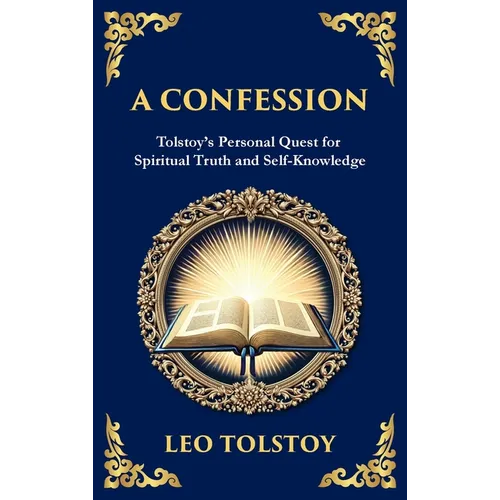 A Confession: A Journey Through Doubt, Faith, and the Search for Meaning (Deluxe Hardbound Edition)