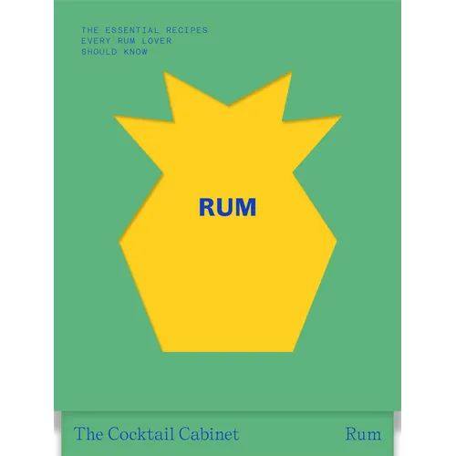 The Cocktail Cabinet: Rum: The Essential Drinks Every Rum Lover Should Know