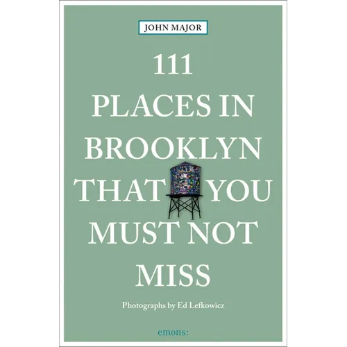 111 Places in Brooklyn That You Must Not Miss