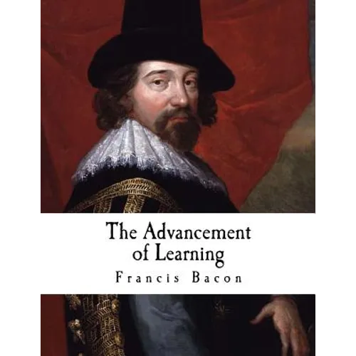 The Advancement of Learning: Francis Bacon