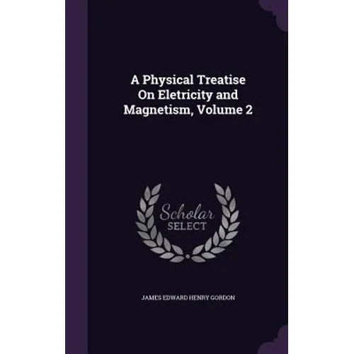 A Physical Treatise On Eletricity and Magnetism, Volume 2