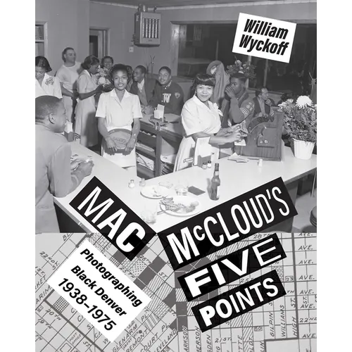 Mac McCloud's Five Points: Photographing Black Denver, 1938-1975