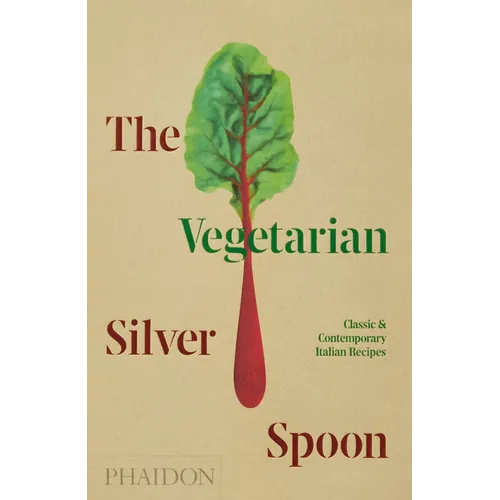 The Vegetarian Silver Spoon: Classic and Contemporary Italian Recipes