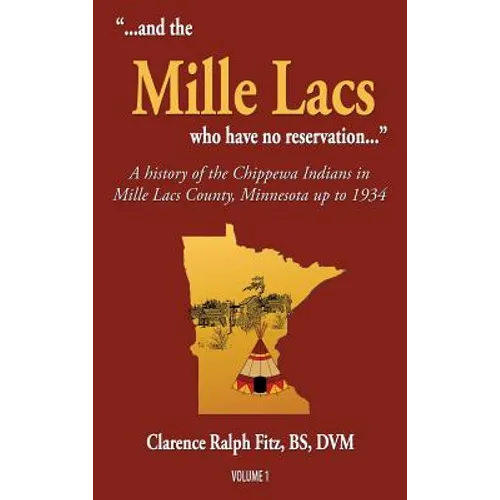 "...and the Mille Lacs who have no reservation...": A history of the Chippewa Indians in Mille Lacs County, Minnesota up to 1934