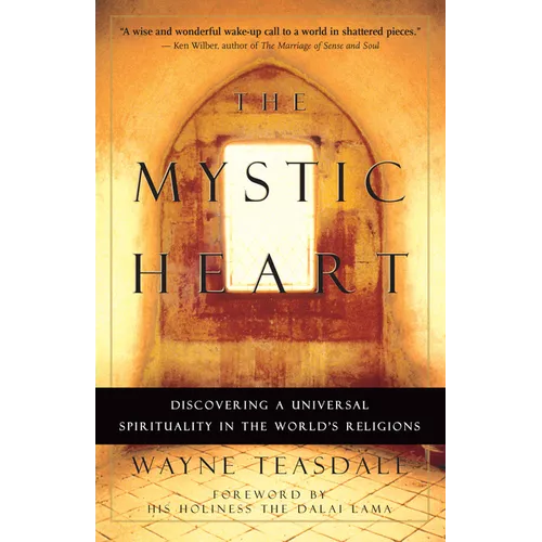 The Mystic Heart: Discovering a Universal Spirituality in the World's Religions