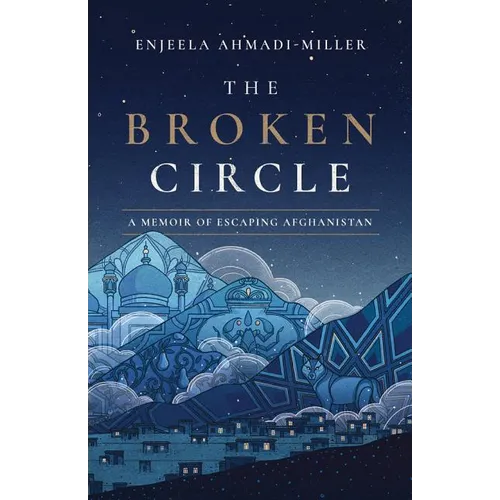 The Broken Circle: A Memoir of Escaping Afghanistan