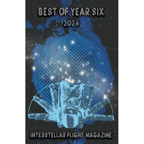 Interstellar Flight Magazine Best of Year Six