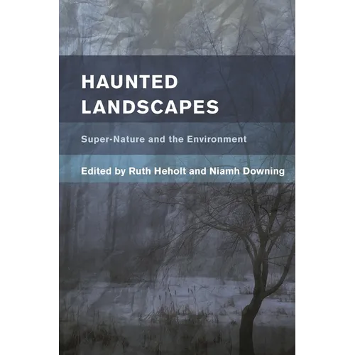 Haunted Landscapes: Super-Nature and the Environment