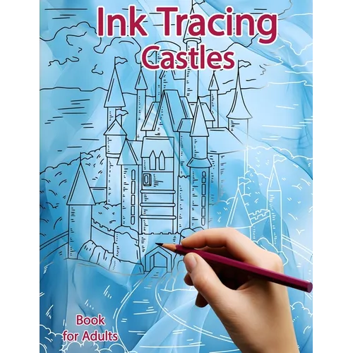 Ink Tracing Book for Adults: Castles: Reverse Coloring and Activity book