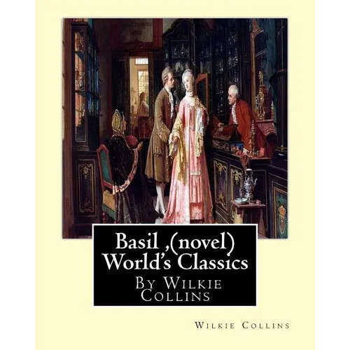 Basil, By Wilkie Collins (novel) World's Classics