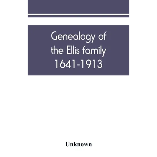 Genealogy of the Ellis family, 1641-1913