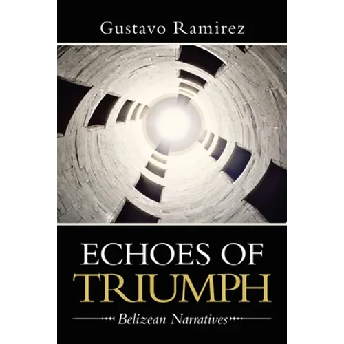Echoes of Triumph: Belizean Narratives