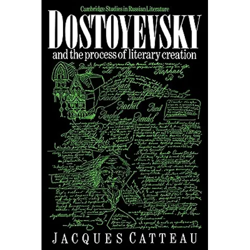 Dostoyevsky and the Process of Literary Creation