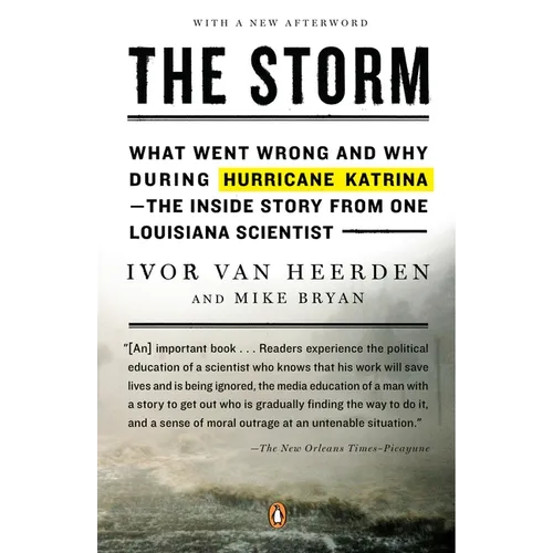The Storm: What Went Wrong and Why During Hurricane Katrina--The Inside Story from One Louisiana Scientist
