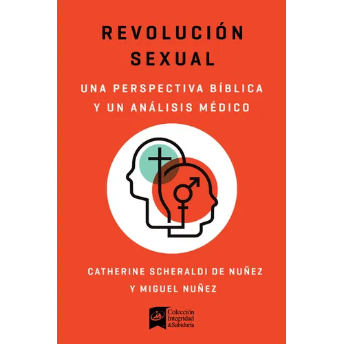 Revolución Sexual: Una Mirada Bíblica Y Científica