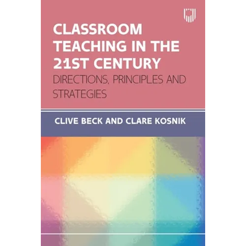 Classroom Teaching in the 21st Century: Directions, Principles and Strategies