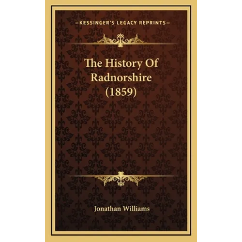 The History Of Radnorshire (1859)