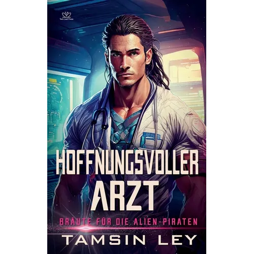 Hoffnungsvoller Arzt: Ein spannender Alien- & SciFi-Liebesroman mit Spice