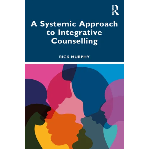 A Systemic Approach to Integrative Counselling