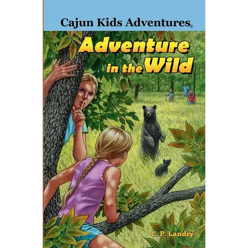 Cajun Kids Adventures- Volume Two: Adventure in the Wild