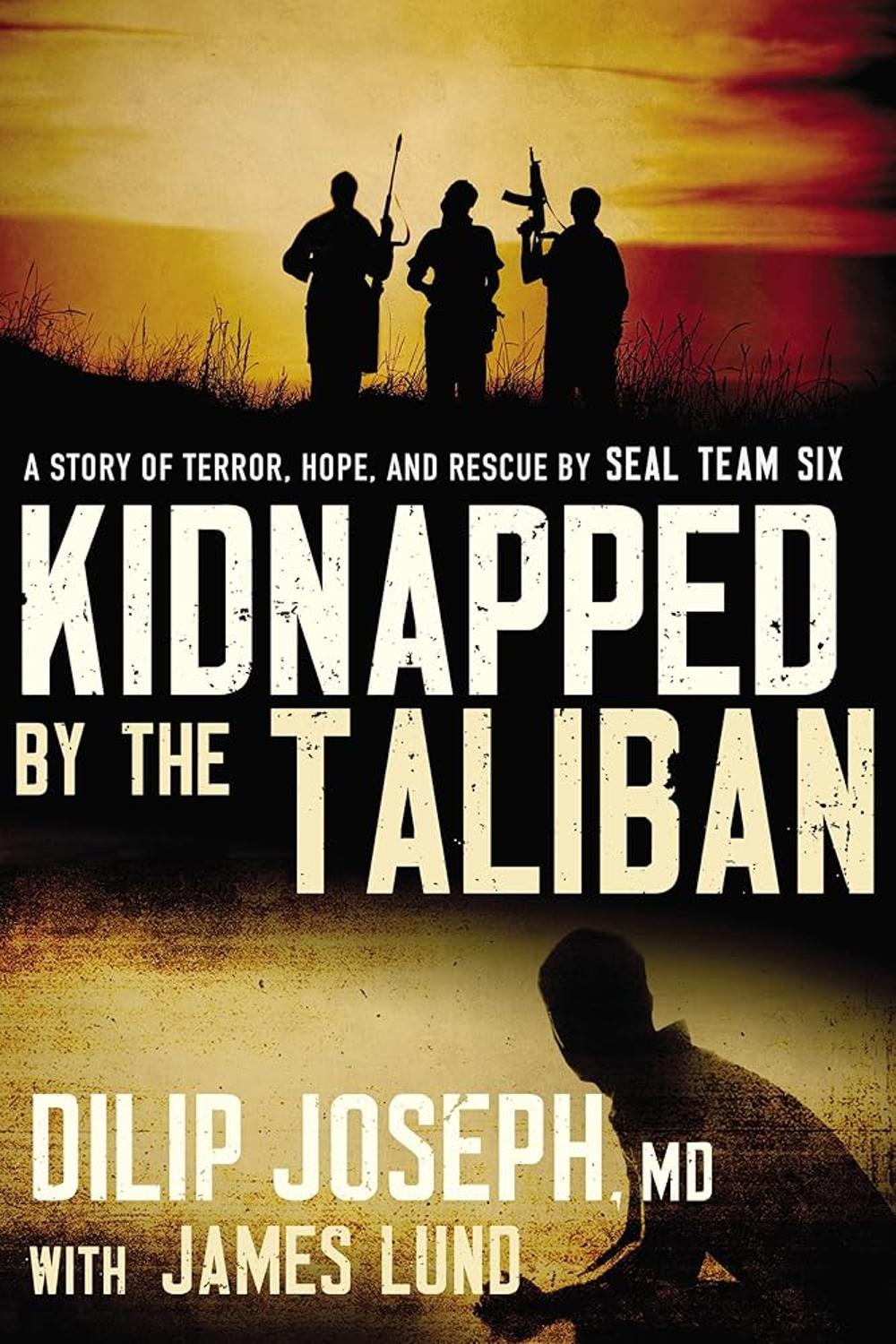 Kidnapped by the Taliban: A Story of Terror, Hope, and Rescue by SEAL Team Six Book