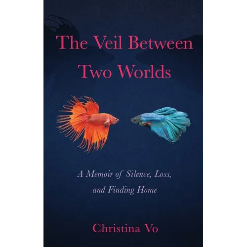 The Veil Between Two Worlds: A Memoir of Silence, Loss, and Finding Home