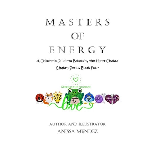 Masters of Energy: A Children Guide to Balancing the Heart Chakra