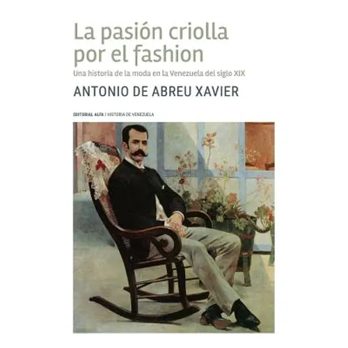 La pasión criolla por el fashion: Una historia de la moda en la Venezuela del siglo XIX