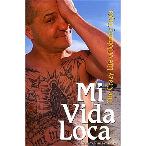 Mi Vida Loca: The Crazy Life of Johnny Tapia