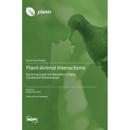 Plant-Animal Interactions: Exploring Costs and Benefits in Highly Conditional Relationships