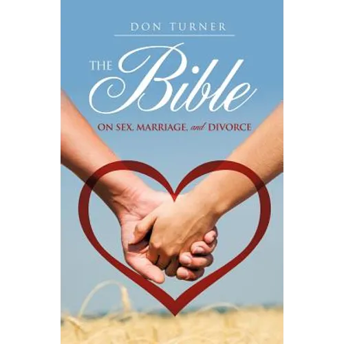 The Bible on Sex, Marriage, and Divorce