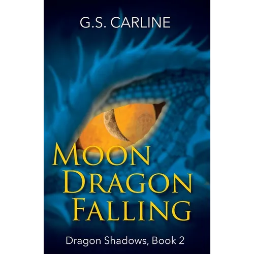 Moon Dragon Falling: Dragon Shadows Book 2