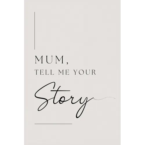 Mum, tell me your story