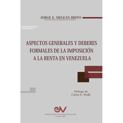 Aspectos Generales Y Deberes Formales de la Imposición a la Renta En Venezuela
