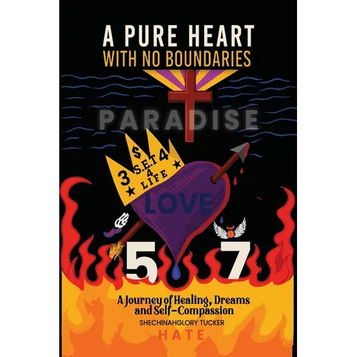 A Pure Heart with No Boundaries: : A Journey of Healing Dreams and Self-Compassion
