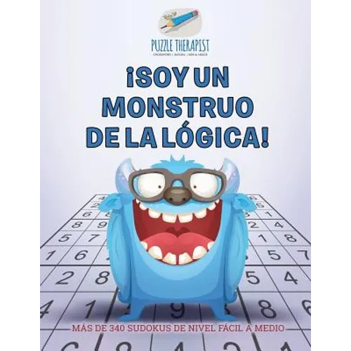 ¡Soy un monstruo de la lógica! Más de 340 sudokus de nivel fácil a medio