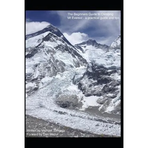The Beginners Guide to Climbing Mt Everest - a practical guide and tips