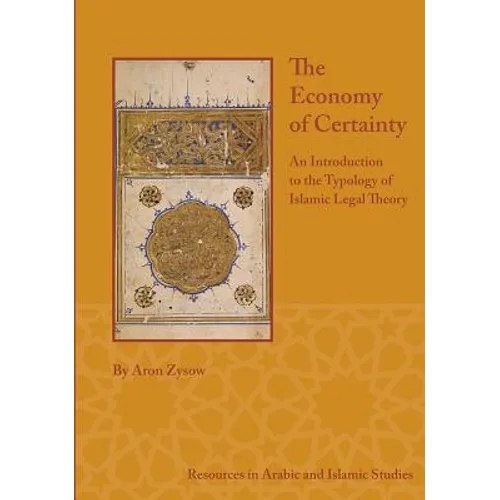 The Economy of Certainty: An Introduction to the Typology of Islamic Legal Theory